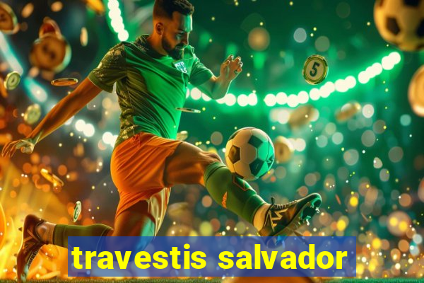 travestis salvador